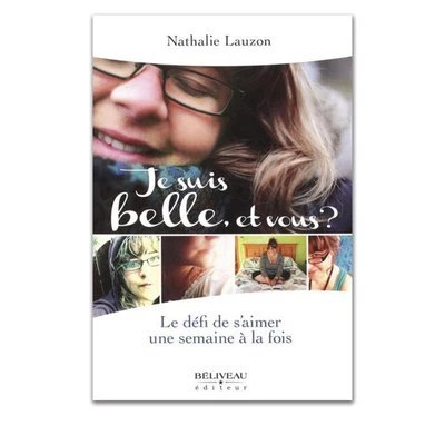Je suis belle, et vous? Le défi de s'aimer une semaine à la fois