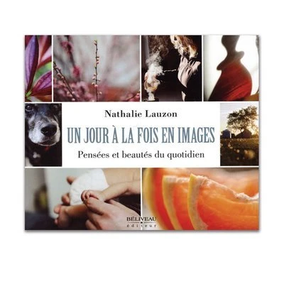 Un jour à la fois en images, pensées et beautés du quotidien